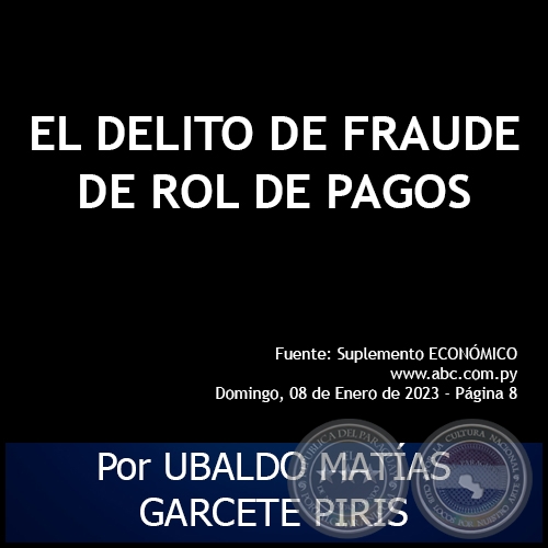 EL DELITO DE FRAUDE DE ROL DE PAGOS - Por UBALDO MATÍAS GARCETE PIRIS - Domingo, 08 de Enero de 2023